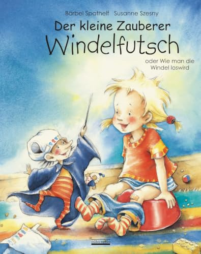 Der kleine Zauberer Windelfutsch - Oder Wie man die Windel loswird - Ein Bilderbuch für Kinder ab 3 Jahre. Das erprobte Bilderbuch zur sanften Windelentwöhnung. Mit Windelfutsch-Medaille!