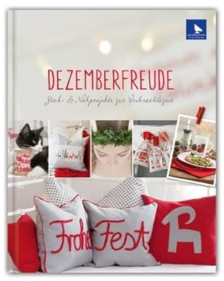Dezemberfreude: Stick- & Nähprojekte zur Weihnachtszeit