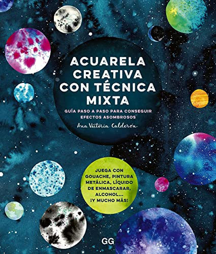 Acuarela creativa y técnica mixta: Guia paso a paso para conseguir efectos asombrosos