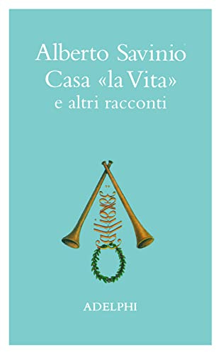 Casa «La vita» e altri racconti