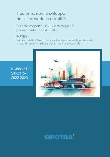 Trasformazioni e sviluppo del sistema della mobilità - Parte II: Scenari prospettici, PNRR e strategia UE per una mobilità sostenibile: Vol. 2