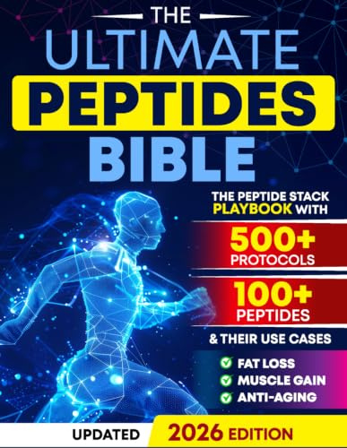 The Ultimate Peptides Bible: A Complete Guide to Safe, Science-Backed Peptide Therapy for Weight Loss, Muscle Growth, Anti-Aging, Gut Health, Brain Fog, Anxiety, Energy, and Longevity