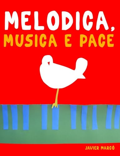 Melodica, Musica e Pace: 10 Pezzi Facili per Melodica Libro per Principianti