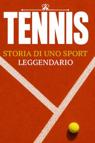 TENNIS: Storia di uno Sport Leggendario.