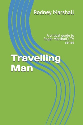 Travelling Man: A critical guide to Roger Marshall's TV series