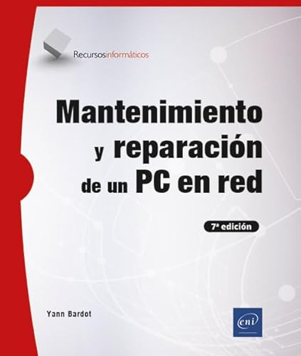 Mantenimiento y reparación de un PC en red (7ª edición): . (Recursos Informáticos)