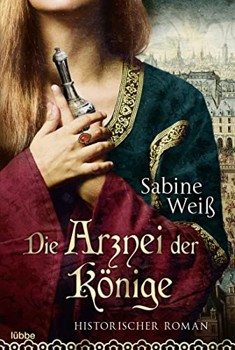 Die Arznei der Könige: Historischer Roman