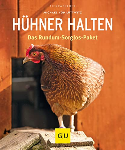Hühner halten: Das Rundum-Sorglos-Paket