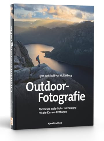 Outdoor-Fotografie: Abenteuer in der Natur erleben und mit der Kamera festhalten