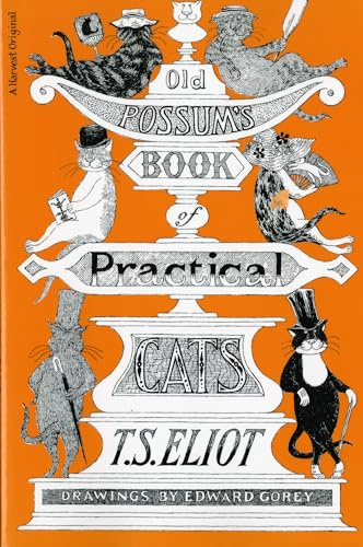 Old Possum's Book Of Practical Cats, Illustrated Edition: T. S. Eliot's whimsical cat poems―Macavity, Growltiger, Mr. Mistoffelees―with Edward Gorey's charming illustrations