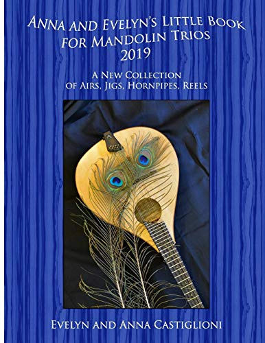 Anna's and Evelyn's Little Book for Mandolin Trios 2019: 50 Tunes for Mandolin Trios 2019 (Evelyn's Big Book for Mandolins Series)