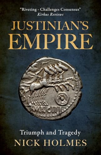 Justinian's Empire: Triumph and Tragedy (The Fall of the Roman Empire, Band 4)