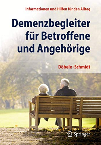 Demenzbegleiter für Betroffene und Angehörige: Informationen und Hilfen für den Alltag