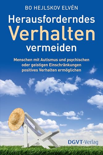 Herausforderndes Verhalten vermeiden: Menschen mit Autismus und psychischen oder geistigen Einschränkungen positives Verhalten ermöglichen
