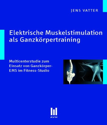 Elektrische Muskelstimulation als Ganzkörpertraining: Multicenterstudie zum Einsatz von Ganzkörper-EMS im Fitness-Studio