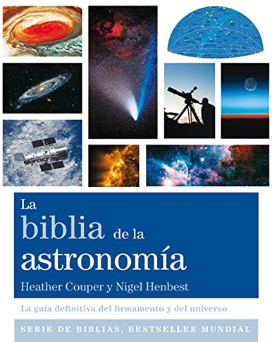 La Biblia de la astronomía: La guía definitiva del firmamento y del universo. (SERIE DE BIBLIAS, BESTSELLER MUNDIAL)
