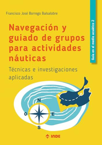 NAVEGACIÓN Y GUIADO DE GRUPOS PARA ACTIVIDADES NÁUTICAS: Técnicas e investigaciones aplicadas