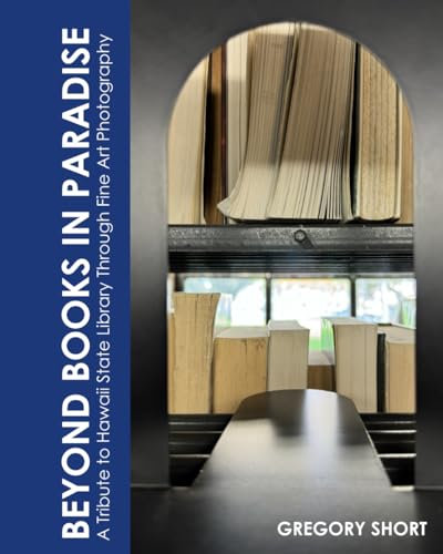 Beyond Books in Paradise: A Tribute to Hawaii State Library Through Fine Art Photography