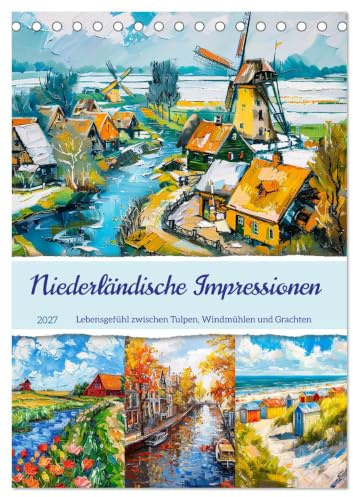 CALVENDO - Niederländische Impressionen - Lebensgefühl zwischen Tulpen, Windmühlen und Grachten (Tischkalender 2027 DIN A5 hoch), Monatskalender: Malerische Fantasiereise durch Holland