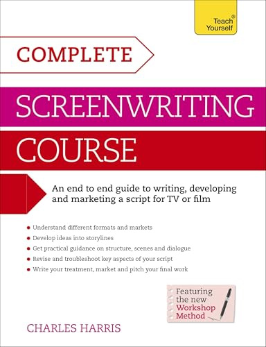 Complete Screenwriting Course: A complete guide to writing, developing and marketing a script for TV or film