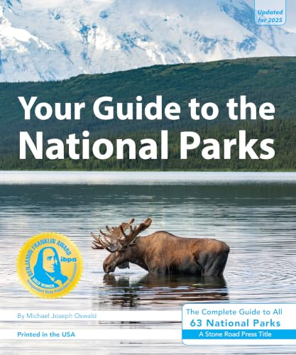 Your Guide to the National Parks: The Complete Guide to All 63 National Parks