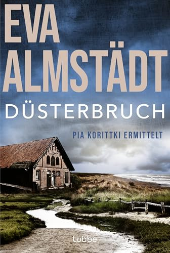 Düsterbruch: Pia Korittkis siebter Fall. Kriminalroman: 7