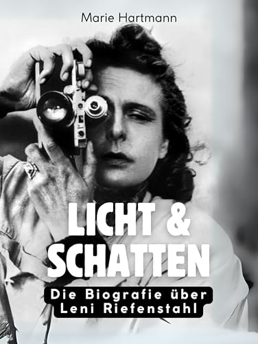 Licht & Schatten: Die Biografie über Leni Riefenstahl. Hochwertige Hardcoverausgabe