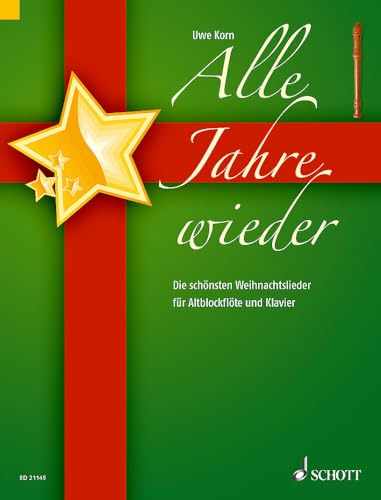 Alle Jahre wieder: Die schönsten Weihnachtslieder. Alt-Blockflöte und Klavier.