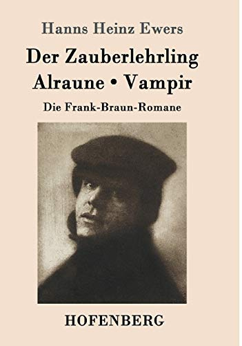 Der Zauberlehrling / Alraune / Vampir: Die Frank-Braun-Romane