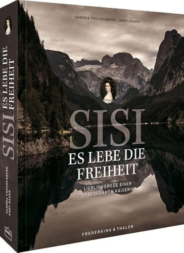 Sisi – Es lebe die Freiheit: Wandern auf Kaiserin Elisabeths Wegen