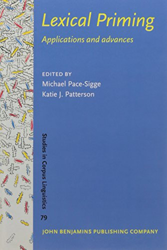 Lexical Priming: Applications and advances: 79 (Studies in Corpus Linguistics)