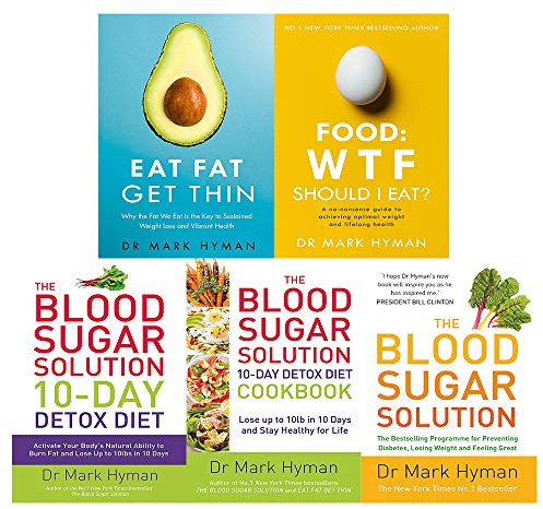 Mark Hyman 5 Books Collection Set (The Blood Sugar Solution 10-Day Detox Diet, The Blood Sugar Solution, The Blood Sugar Solution Cookbook, Eat Fat Get Thin, Food: WTF Should I Eat?)