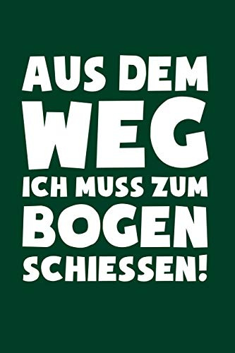 Archery: Muss zum Bogenschießen!: Notizbuch / Notizheft für Bogenschütze Bogen-Schießen Bogen-Sport A5 (6x9in) liniert mit Linien