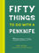 Fifty Things to Do with a Penknife: A practical guidebook to woodwork, survival skills and craftmanship with your penknife