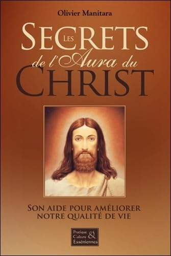Les secrets de l'Aura du Christ - Son aide pour améliorer notre qualité de vie