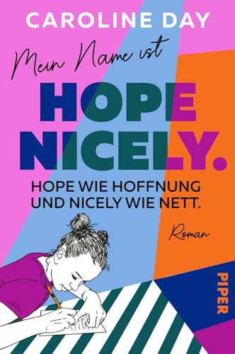 Mein Name ist Hope Nicely. Hope wie Hoffnung und Nicely wie nett.: Roman | Ein Buch voller Hoffnung | Sunday Times-Bestseller