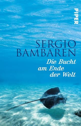 Die Bucht am Ende der Welt: Vom Autor von „Der träumende Delphin