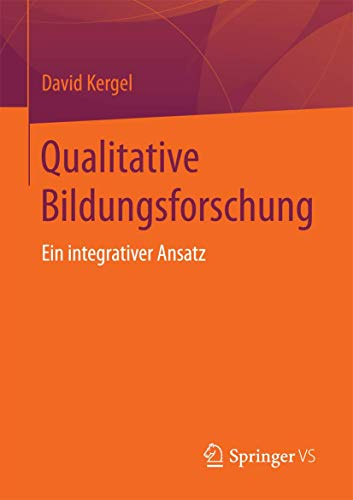 Qualitative Bildungsforschung: Ein integrativer Ansatz