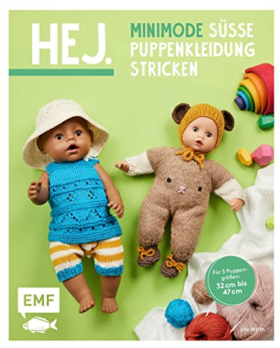 Hej Minimode – Süße Puppenkleidung stricken: 15 Projekte von Mützchen bis Strampler – für 3 Puppengrößen 32-37 cm, 38-43 cm und 44-47 cm (z. B. Babyborn, Götz Muffin)