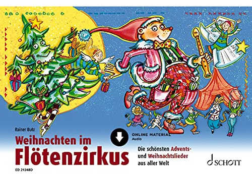 Weihnachten im Flötenzirkus: Die schönsten Advents- und Weihnachtslieder aus aller Welt. 1-2 Sopran-Blockflöten.