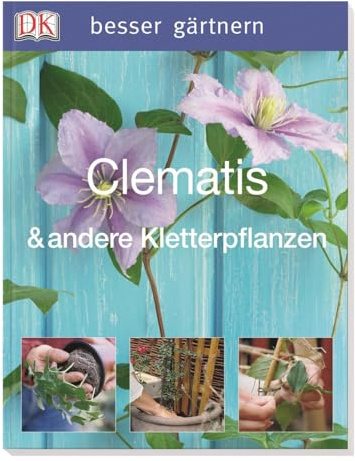 Clematis & andere Kletterpflanzen (Besser gärtnern)