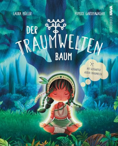 Der Traumweltenbaum: Eine wundersame Geschichte über die Kraft der Träume und den Mut, sich selbst zu vertrauen (Lichtgeschichten)
