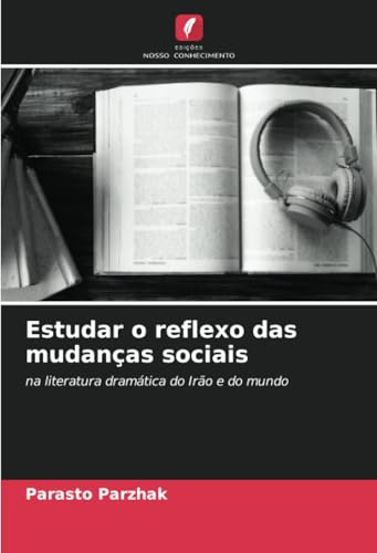 Estudar o reflexo das mudanças sociais: na literatura dramática do Irão e do mundo