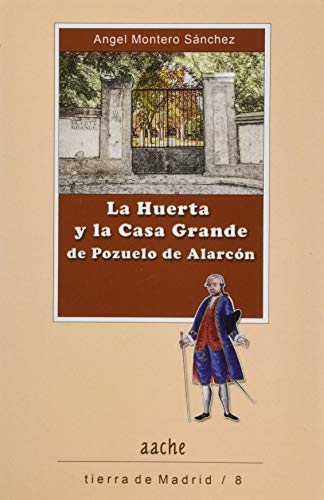 La Huerta y la Casa Grande de Pozuelo de Alarcón: 8 (Tierra de Madrid)