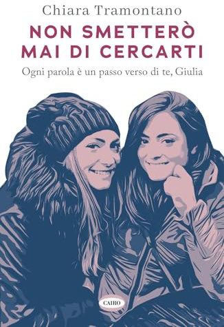 Non smetterò mai di cercarti. Ogni parola è un passo verso di te, Giulia