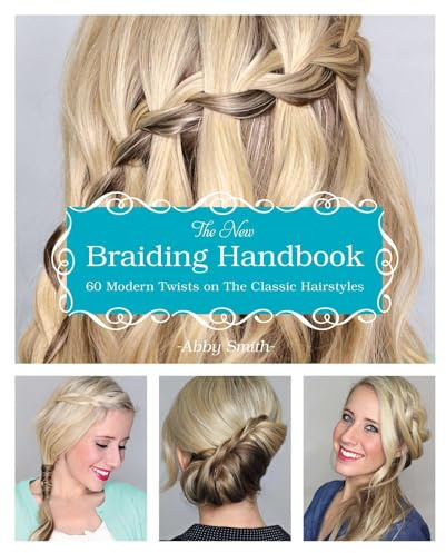The New Braiding Handbook: 60 Modern Twists on Classic Hairstyles