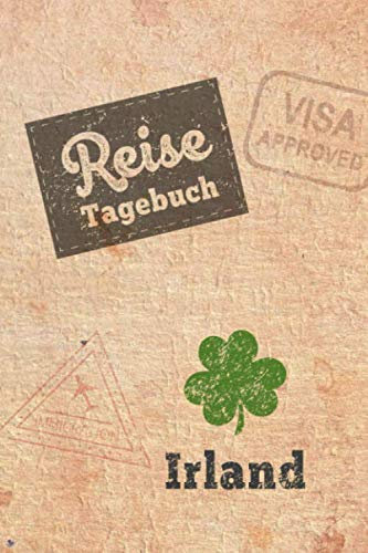 Reisetagebuch Irland: Urlaubstagebuch Irland.Reise Logbuch für 40 Reisetage für Reiseerinnerungen der schönsten Urlaubsreise Sehenswürdigkeiten und ... Notizbuch,Abschiedsgeschenk