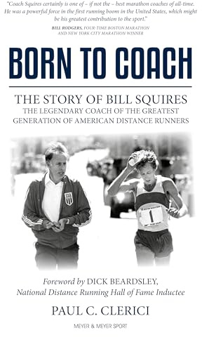 Born to Coach: The Story of Bill Squires, the Legendary Coach of the Greatest