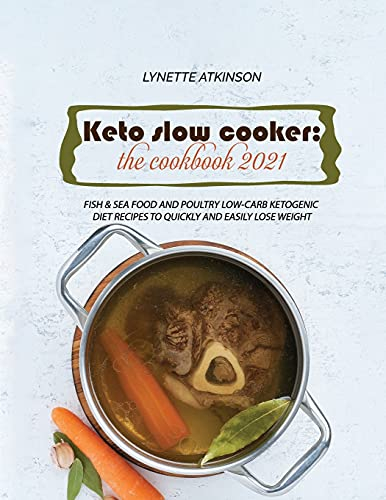 Keto Slow Cooker: Fisch & Meeresfrüchte und Geflügel Low-Carb ketogene Diät-Rezepte zum schnellen und einfachen Abnehmen