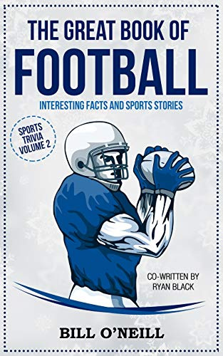 The Great Book of Football: Interesting Facts and Sports Stories: Volume 2 (Sports Trivia)